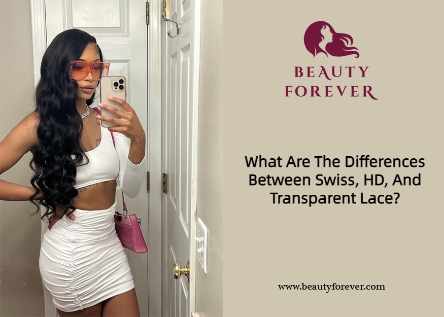 What Are The Differences Between Swiss HD And Transparent Lace